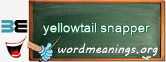 WordMeaning blackboard for yellowtail snapper